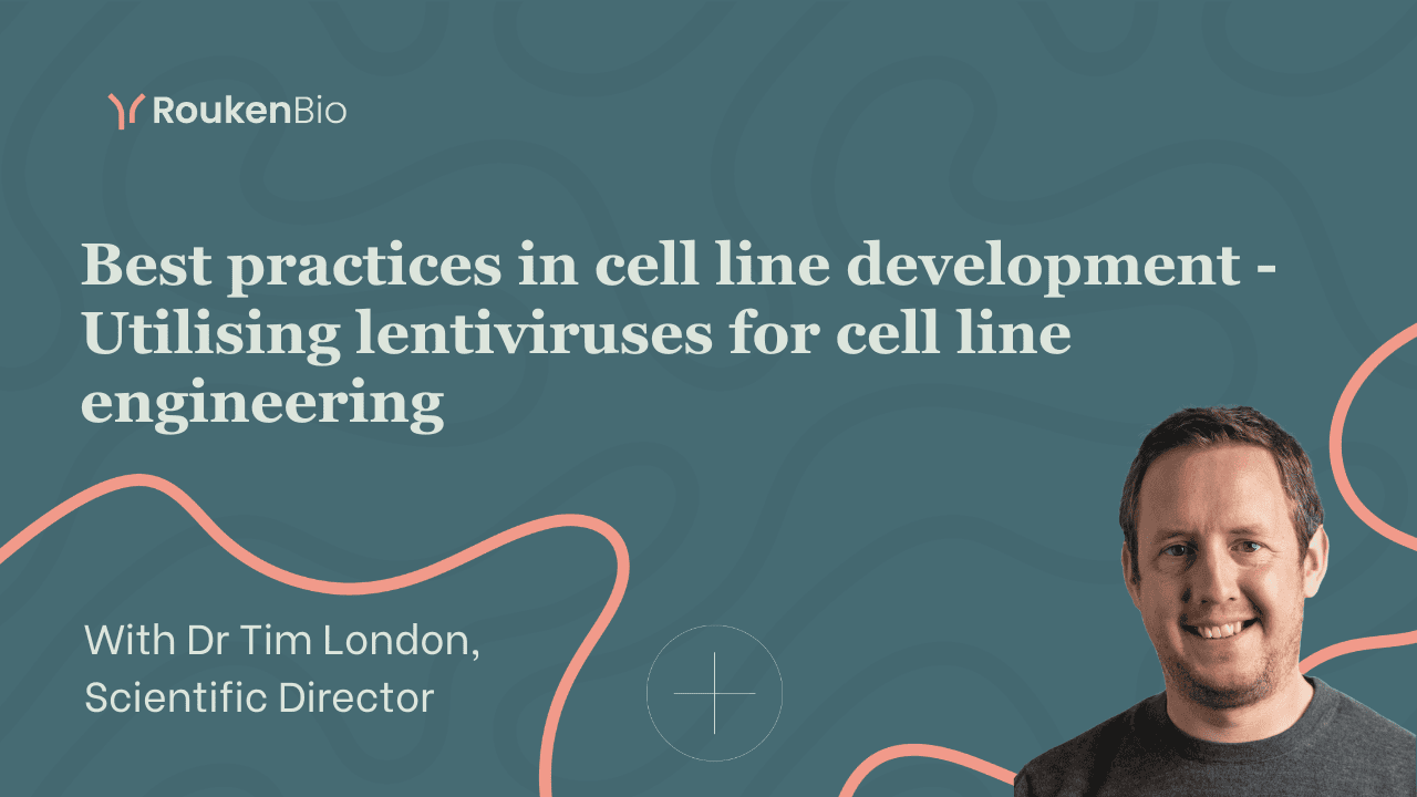 RoukenBio - Best practices in cell line development - Utilising lentiviruses for cell line engineering.png