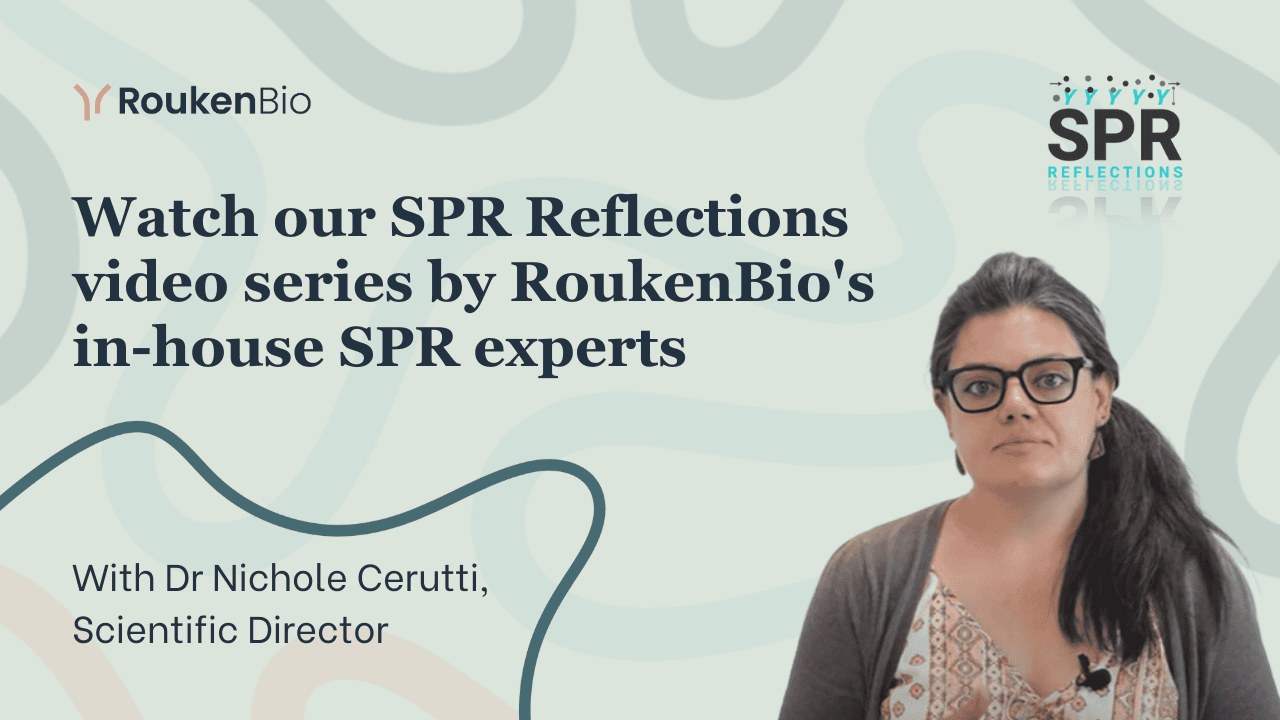 RoukenBio - Watch our SPR Reflections video series by RoukenBio's in-house SPR experts.png